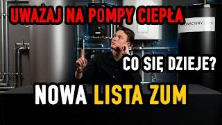 94% pomp ciepła NIE MA na liście ZUM! Co się dzieje? Co będzie dalej? Ważne zmiany na liście ZUM