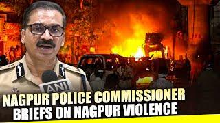 Nagpur Police Commissioner Dr Ravinder Singal briefs on Nagpur Violence |33 police personnel injured