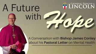 A Future with Hope: A Conversation with Bishop Conley about his Pastoral Letter on Mental Health