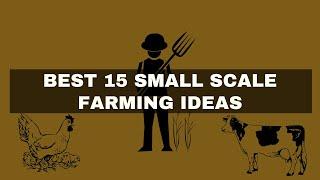 Farming Ideas: Best 15 Small Scale Farming Ideas | Small Business Ideas | Agriculture and Technology