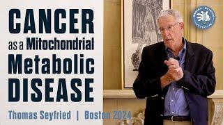 Cancer as a Mitochondrial Metabolic Disease: Thomas Seyfried