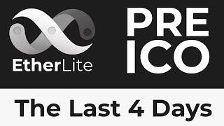 Etherlite Pre-ICO The Last 4 Days...