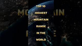 Top 10 Highest Mountain Range in the World