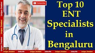 Top 10 Best ENT Doctors in Bengaluru | ENT Specialist in Bengaluru | Unique Creators|