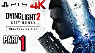 DYING LIGHT 2 RELOADED EDITION Gameplay Walkthrough Part 1 - No Commentary 4K 60FPS PS5