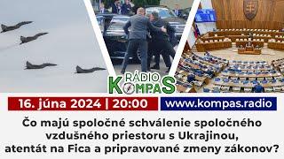 Rádio Kompas: Spoločný vzdušný priestor s Ukrajinou, atentát na Fica a pripravované zákony