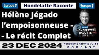 Hondelatte Raconte 2025 Hélène Jégado, l’empoisonneuse --  Le récit Complet