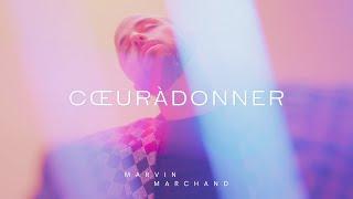 Marvin Marchand - CŒURÀDONNER (Clip officiel)