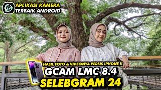 Config Selebgram 24Gcam Lmc 8.4 r18 supports many android oppo, vivo, realme, redmi & samsung