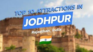 Top 10 Must-See Attractions in Jodhpur, Rajasthan! 