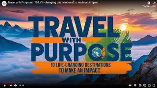 Travel with Purpose: 10 Life-Changing Destinations to Make an Impact