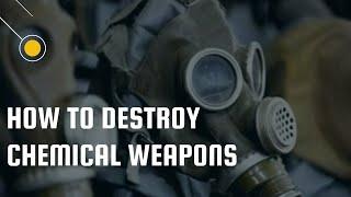 How to Destroy Chemical Weapons The Process of Destroying Chemical Weapons