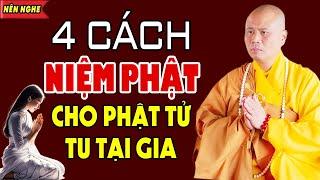 4 Cách Niệm Phật Dành Cho Phật Tử Tu Tại Gia (RẤT LINH ỨNG) | Thầy Thích Giác Nhàn