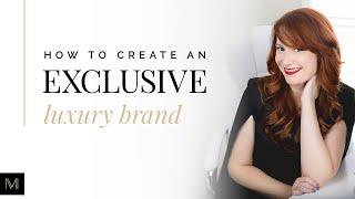 How to Create an Exclusive Luxury Brand