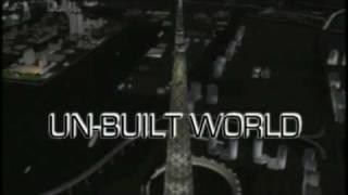 Unbuilt World   A TV documentary proposal