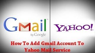 How To Add Gmail Account To Yahoo Mail Service?