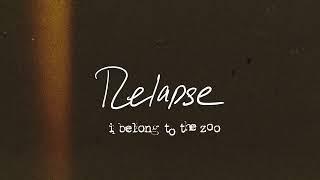 I Belong to the Zoo - Relapse (Official Lyric Video)