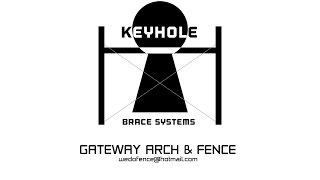 Gateway Arch & Fence: Keyhole Brace System