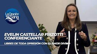 Libres de toda opresión con el Amor divino, con Evelin Castellar Frizotti