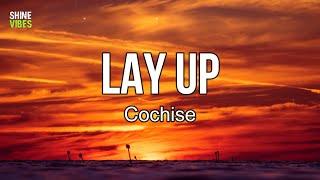 Cochise - LAY UP (Lyrics) | It's too easy, uh, lay up