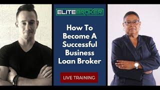 EliteBroker Training How To Become A Successful Business Loan Broker