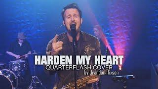 Harden My Heart (Quarterflash Cover) Brandon Hixson - Official Video
