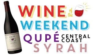Wine of the Weekend:  Qupé Central Coast Syrah