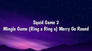 Squid Game 2 - Mingle Game (Ring a Ring a) Merry Go round (Lyrics)