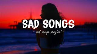 Sad Songs  Sad songs playlist for broken hearts ~ Depressing Songs 2024 That Will Make You Cry