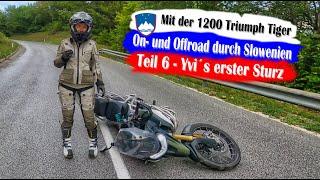 No. 6  Yvi´s erster Sturz / On- und Offroad durch Slowenien mit der Triumph Tiger 1200