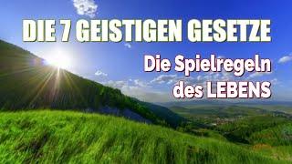 Die 7 Geistigen Gesetze - Die Spielregeln des LEBENS