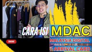 Tutorial Cara Mengisi MDAC Malaysia Digital Arrival Card