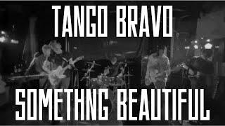 Tango Bravo - Something Beautiful (Official Music Video)