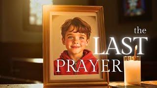 The Last Prayer | A HEARTBREAKING Christian Movie