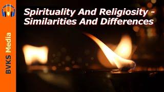 Spirituality And Religiosity - Similarities And Differences | 4.4.7