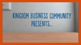 Kingdom Business Community Present.