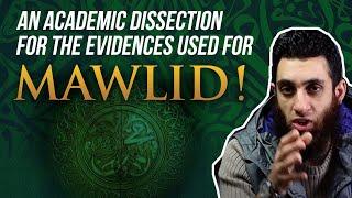 AN ACADEMIC DISSECTION FOR THE EVIDENCES USED FOR MAWLID!