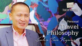 John Tue Nguyen shares his personal travel philosophy