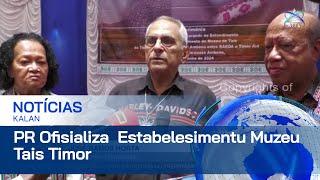 PR Horta Ofisializa Estabelesimentu Muzeu Tais Timor iha RAEOA