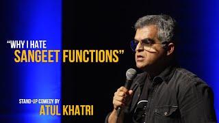 Why I hate Sangeet functions  | Stand-up comedy by Atul Khatri