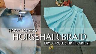 HOW TO SEW HORSEHAIR BRAID | Diy Full Circle Skirt - PART 2 [ENG SUB]