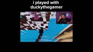 i played with duckythegamer