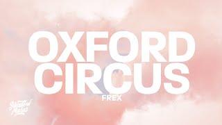 Frex - Oxford Circus (Lyrics)