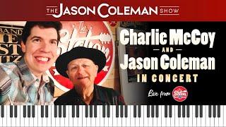 SHOW #81 - Charlie McCoy & Jason Coleman In Concert - The Jason Coleman Show