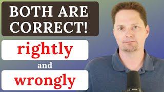 They're both correct! / rightly vs. right / wrongly vs. wrong / Avoid these common mistakes!