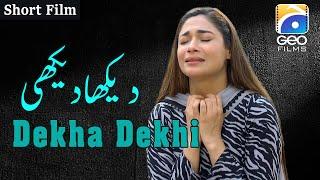 Dekha Dekhi | Short Films | Shameen - Nida Khan - Yasir Shoro | Geo Films