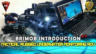 BRIMOB INTRODUCTION SERIES : TACTICAL RUGGED UNDERWATER MONITORING ROV