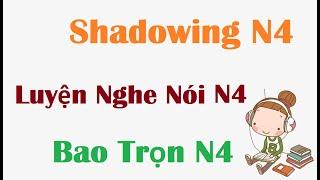 Shadowing Tiếng Nhật N4 - Luyện nghe nói Tiếng Nhật N4 (Sub Nhật-Việt- Rất hay)