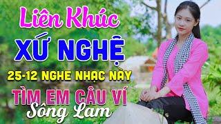 25-12 Nghe Liên Khúc Dân Ca Xứ Nghệ - Tìm Em Câu Ví Sông Lam - LK Dân Ca Xứ Nghệ Phối Mới Nhất 2024