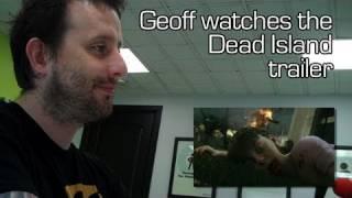 RT Life - Geoff watches the Dead Island Announcement trailer